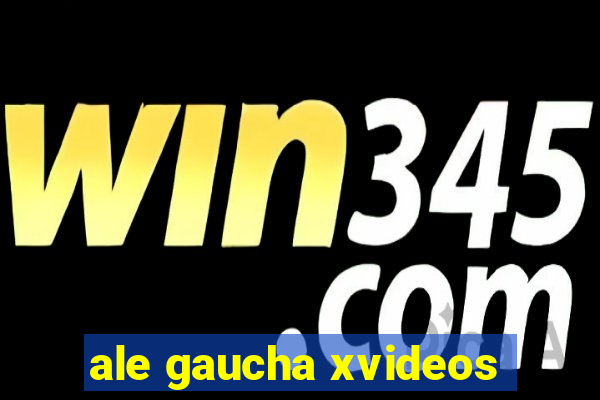 ale gaucha xvideos